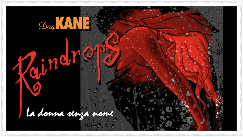 Dog Kane: Raindrops